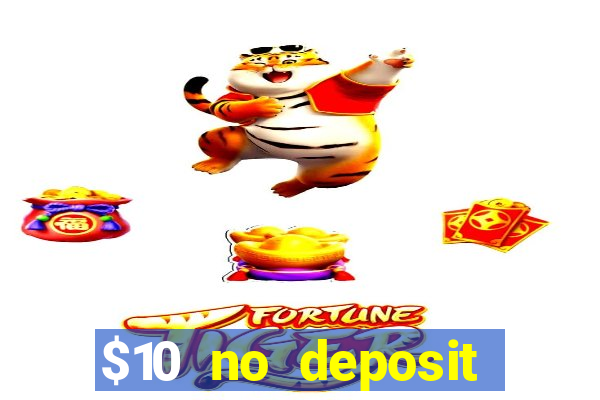 $10 no deposit mobile casino 2018