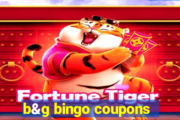 b&g bingo coupons