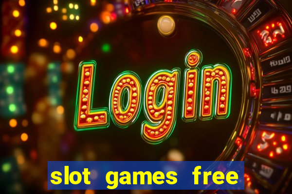 slot games free slot games