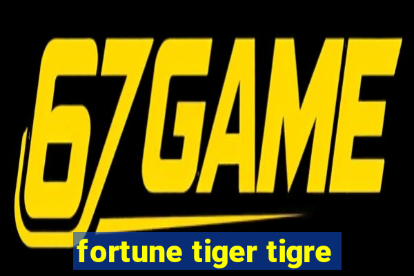 fortune tiger tigre