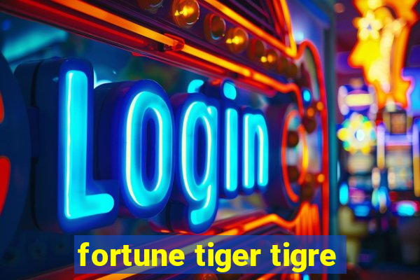 fortune tiger tigre