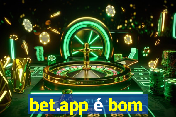 bet.app é bom