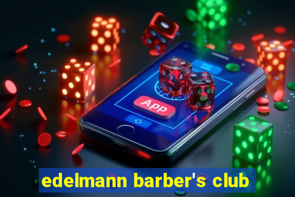 edelmann barber's club