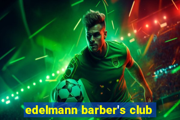 edelmann barber's club