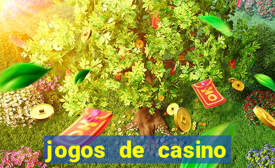 jogos de casino gratis ca莽a niqueis