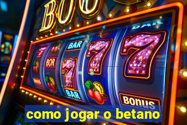 como jogar o betano