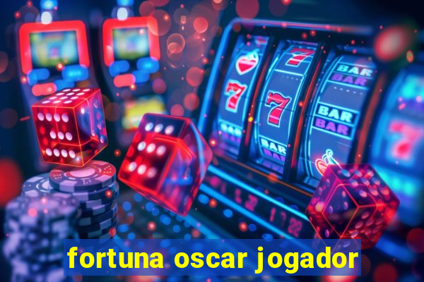 fortuna oscar jogador