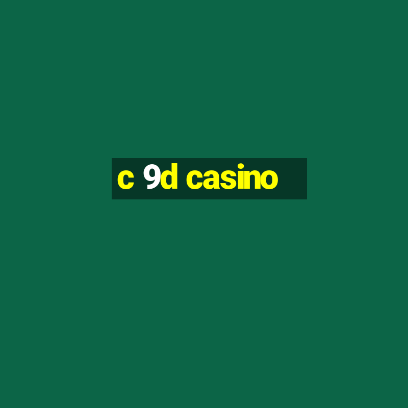 c 9d casino