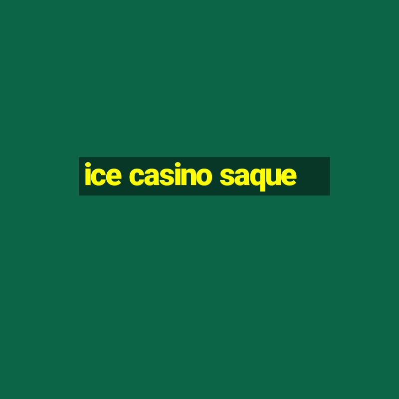 ice casino saque