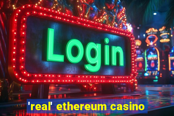 'real' ethereum casino