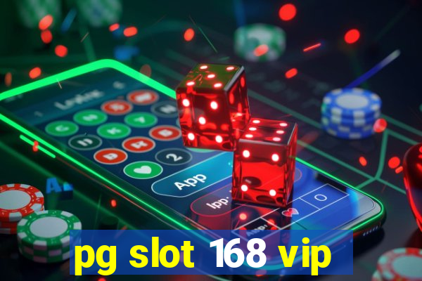 pg slot 168 vip