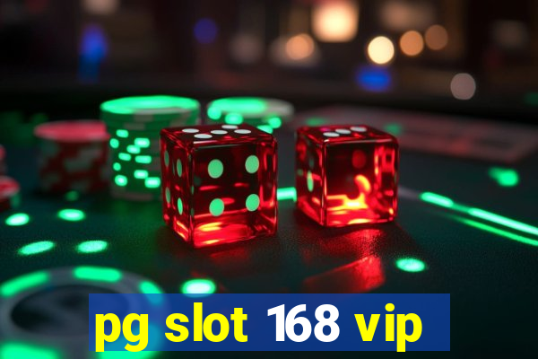 pg slot 168 vip