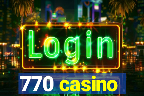 770 casino