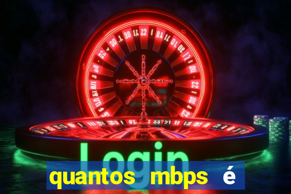 quantos mbps é bom para jogar