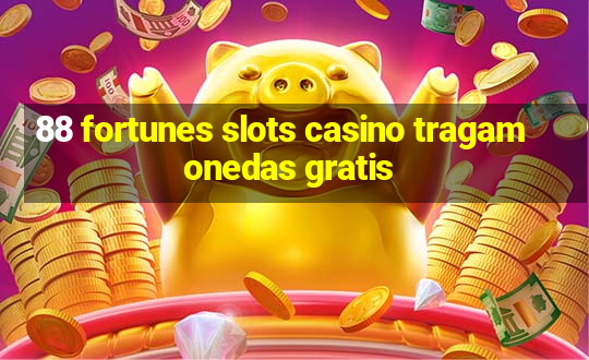 88 fortunes slots casino tragamonedas gratis