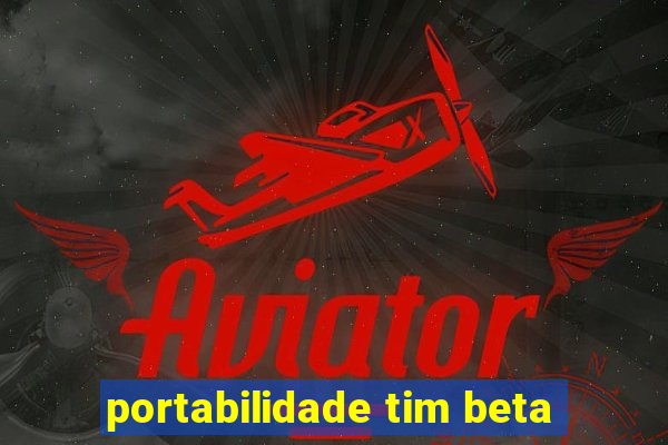 portabilidade tim beta