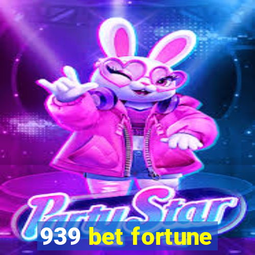 939 bet fortune