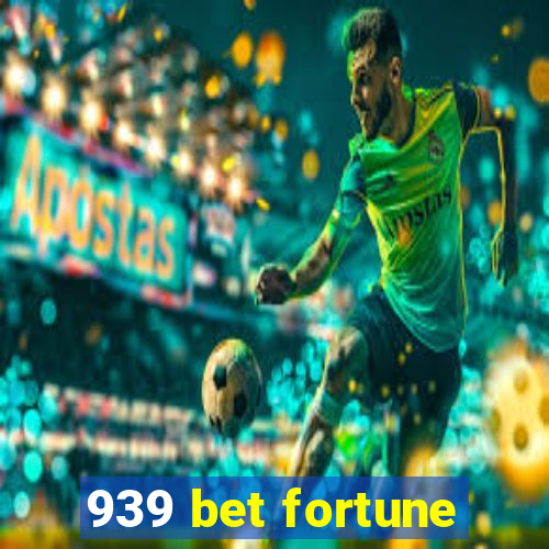 939 bet fortune