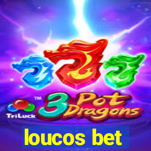 loucos bet