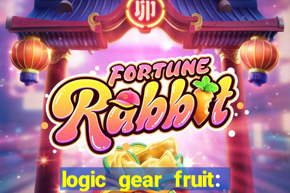 logic gear fruit: gear wheels