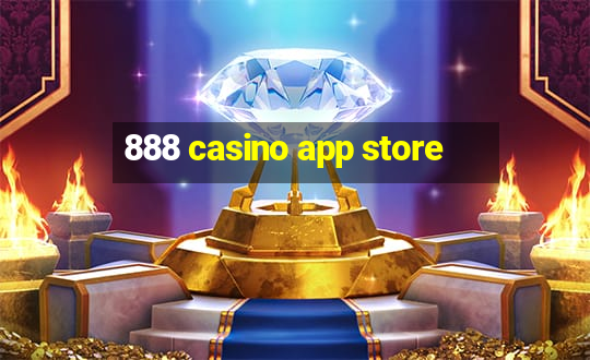 888 casino app store