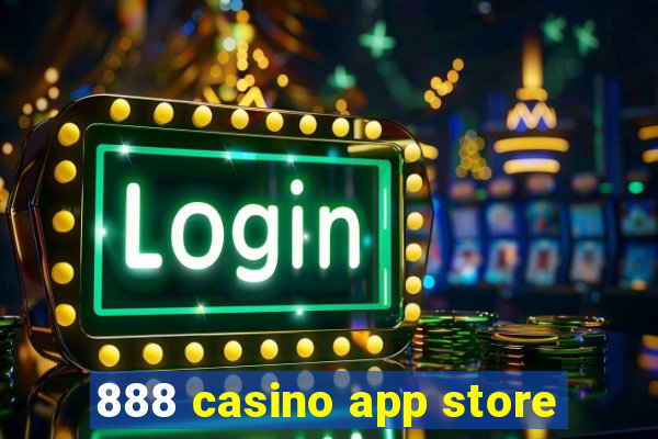 888 casino app store