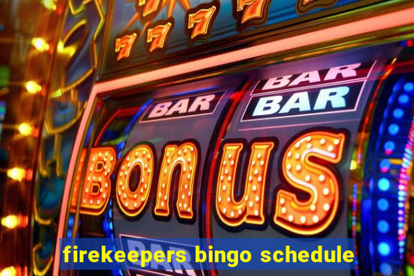 firekeepers bingo schedule