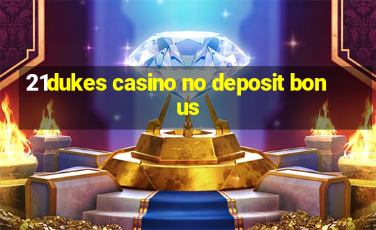 21dukes casino no deposit bonus