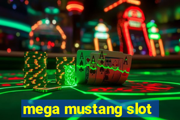 mega mustang slot