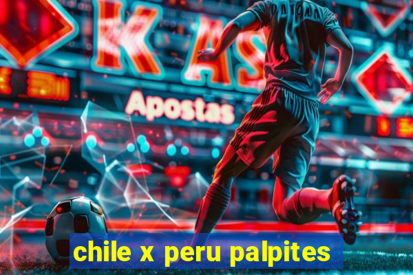 chile x peru palpites