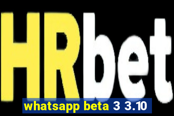 whatsapp beta 3 3.10