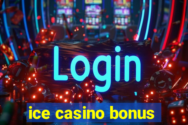 ice casino bonus