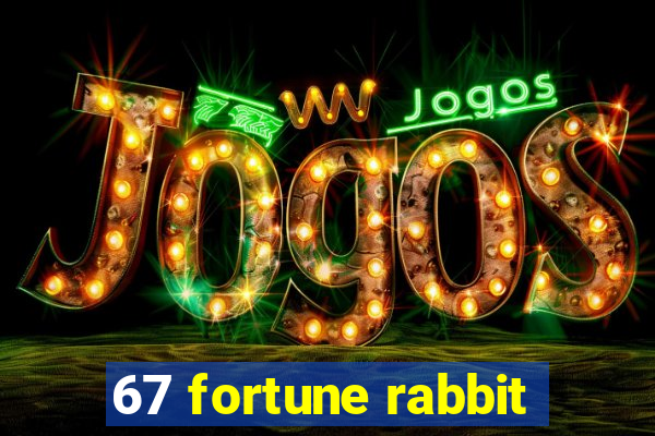 67 fortune rabbit