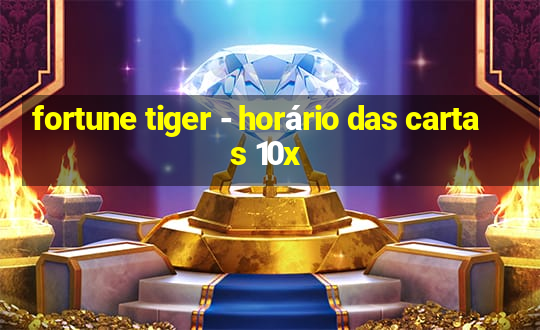 fortune tiger - horário das cartas 10x