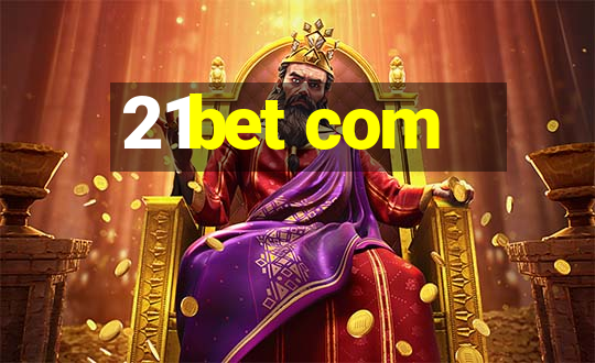 21bet com