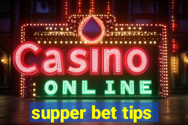 supper bet tips