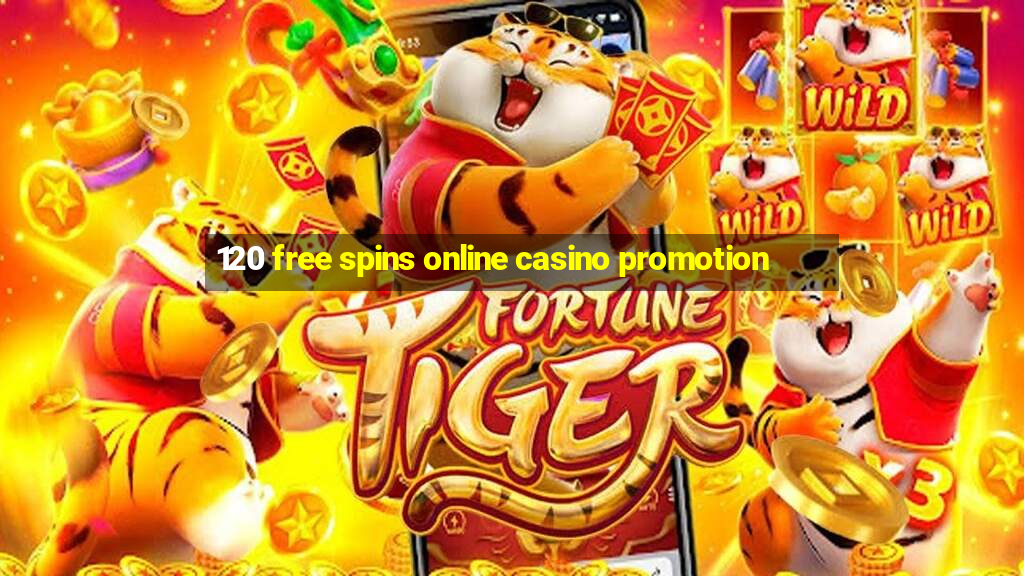 120 free spins online casino promotion