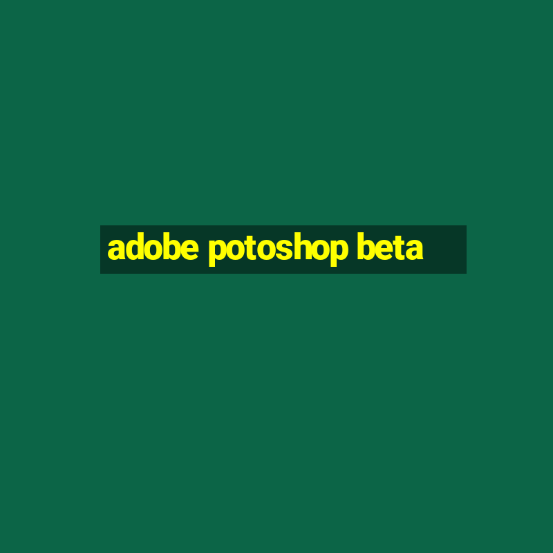 adobe potoshop beta