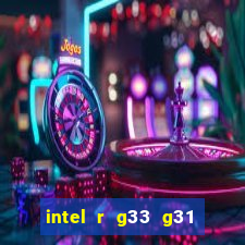 intel r g33 g31 express chipset family roda quais jogos