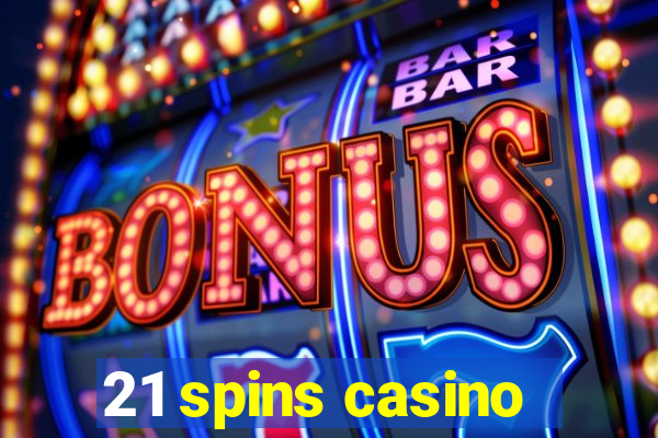 21 spins casino