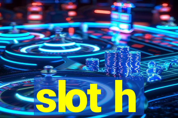 slot h