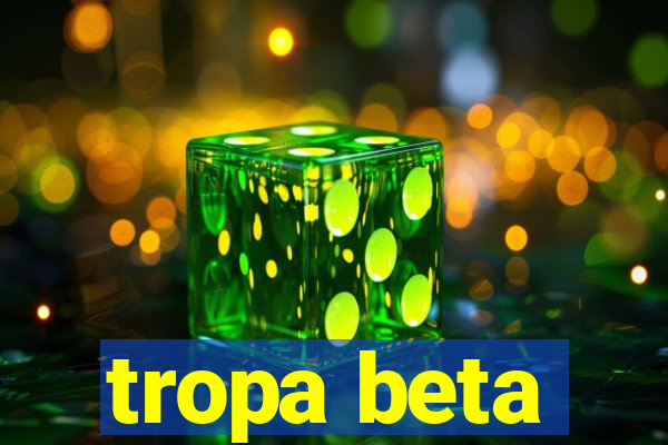 tropa beta