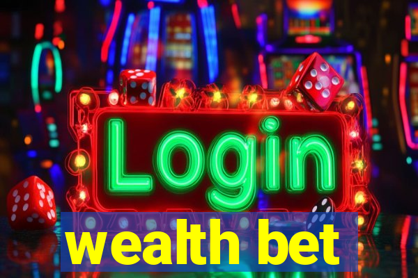 wealth bet