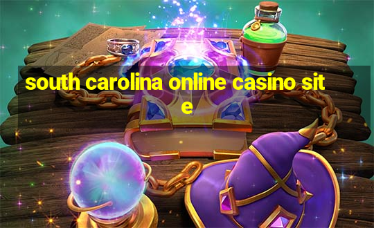 south carolina online casino site