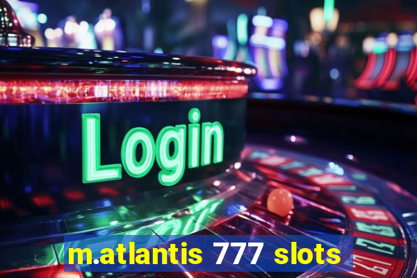 m.atlantis 777 slots