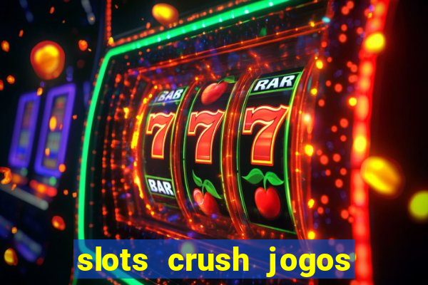 slots crush jogos de cartas