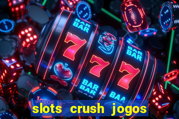 slots crush jogos de cartas