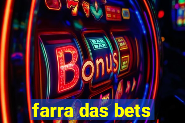 farra das bets