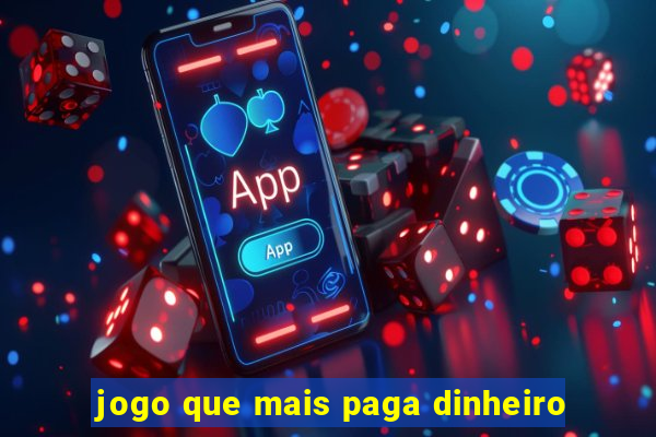 jogo que mais paga dinheiro