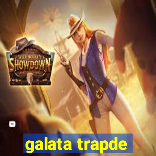 galata trapde